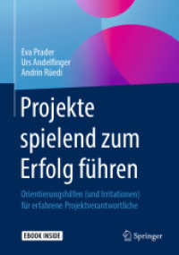 Projekte spielend zum Erfolg führen, m. 1 Buch, m. 1 E-Book : Orientierungshilfen (und Irritationen) für erfahrene Projektverantwortliche. Mit E-Book （2019. xxi, 341 S. XXI, 341 S. 39 Abb., 34 Abb. in Farbe. Book + eBook.）