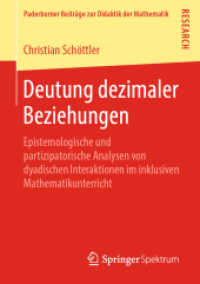 Deutung dezimaler Beziehungen : Epistemologische und partizipatorische Analysen von dyadischen Interaktionen im inklusiven Mathematikunterricht (Paderborner Beiträge zur Didaktik der Mathematik) （1. Aufl. 2019）