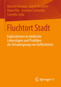 Fluchtort Stadt : Explorationen in städtische Lebenslagen und Praktiken der Ortsaneignung von Geflüchteten （1. Aufl. 2019）