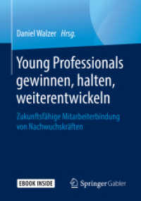 Young Professionals gewinnen, halten, weiterentwickeln, m. 1 Buch, m. 1 E-Book : Zukunftsfähige Mitarbeiterbindung von Nachwuchskräften. E-Book inside （2019. xi, 153 S. XI, 153 S. 24 Abb. Book + eBook. 210 mm）