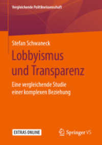 Lobbyismus und Transparenz : Eine vergleichende Studie einer komplexen Beziehung (Vergleichende Politikwissenschaft) （1. Aufl. 2019）