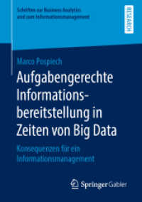 Aufgabengerechte Informationsbereitstellung in Zeiten von Big Data : Konsequenzen für ein Informationsmanagement (Schriften zur Business Analytics und zum Informationsmanagement) （1. Aufl. 2019）