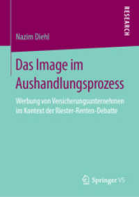 Das Image im Aushandlungsprozess : Werbung von Versicherungsunternehmen im Kontext der Riester-Renten-Debatte （1. Aufl. 2019）