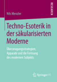 Techno-Esoterik in der säkularisierten Moderne : Überzeugungsstrategien, Apparate und die Formung des modernen Subjekts （1. Aufl. 2019）