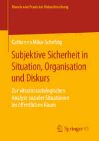 Subjektive Sicherheit in Situation, Organisation und Diskurs : Zur wissenssoziologischen Analyse sozialer Situationen im öffentlichen Raum (Theorie und Praxis der Diskursforschung) （1. Aufl. 2019）