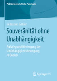 Souveränität ohne Unabhängigkeit : Aufstieg und Niedergang der Unabhängigkeitsbewegung in Quebec (Politikwissenschaftliche Paperbacks) （1. Aufl. 2019）