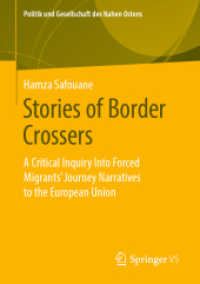 Stories of Border Crossers : A Critical Inquiry into Forced Migrants' Journey Narratives to the European Union (Politik und Gesellschaft des Nahen Ostens) （1. Aufl. 2019）