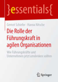 Die Rolle der Führungskraft in agilen Organisationen : Wie Führungskräfte und Unternehmen jetzt umdenken sollten (Essentials) （2019. vii, 41 S. VII, 41 S. 2 Abb. 210 mm）