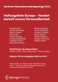 Aachener Bausachverständigentage 2019 : Haftungsfalle Europa - Handelbarkeit versus Verwendbarkeit （2019. ix, 358 S. IX, 358 S. 115 Abb., 91 Abb. in Farbe. 210 mm）