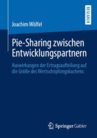 Pie-Sharing zwischen Entwicklungspartnern : Auswirkungen der Ertragsaufteilung auf die Größe des Wertschöpfungskuchens （1. Aufl. 2019）