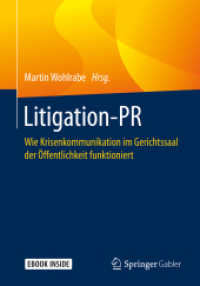 Litigation-PR, m. 1 Buch, m. 1 E-Book : Wie Krisenkommunikation im Gerichtssaal der Öffentlichkeit funktioniert. Mit E-Book （2020. ix, 227 S. IX, 227 S. 36 Abb. Book + eBook. 240 mm）