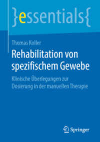 Rehabilitation von spezifischem Gewebe : Klinische Überlegungen zur Dosierung in der manuellen Therapie (Essentials) （2019. viii, 48 S. VIII, 48 S. 13 Abb. 210 mm）