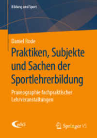 Praktiken, Subjekte und Sachen der Sportlehrerbildung : Praxeographie fachpraktischer Lehrveranstaltungen (Bildung und Sport) （1. Aufl. 2020）