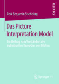Das Picture Interpretation Model : Ein Beitrag zum Verständnis der individuellen Rezeption von Bildern （1. Aufl. 2019）