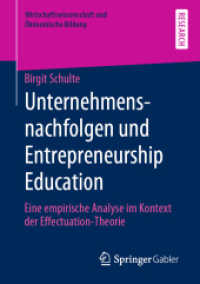 Unternehmensnachfolgen und Entrepreneurship Education : Eine empirische Analyse im Kontext der Effectuation-Theorie (Wirtschaftswissenschaft und Ökonomische Bildung) （1. Aufl. 2019）