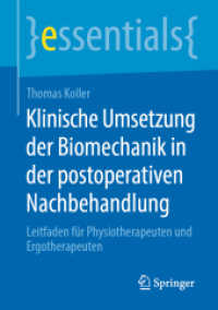 Klinische Umsetzung der Biomechanik in der postoperativen Nachbehandlung : Leitfaden für Physiotherapeuten und Ergotherapeuten (Essentials) （2019. viii, 46 S. VIII, 46 S. 11 Abb. 210 mm）