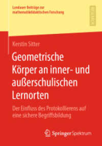 Geometrische Körper an inner- und außerschulischen Lernorten : Der Einfluss des Protokollierens auf eine sichere Begriffsbildung (Landauer Beiträge zur mathematikdidaktischen Forschung) （1. Aufl. 2019）