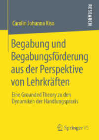 Begabung und Begabungsförderung aus der Perspektive von Lehrkräften : Eine Grounded Theory zu den Dynamiken der Handlungspraxis （1. Aufl. 2020）