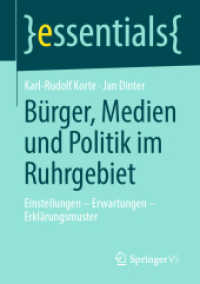 Bürger, Medien und Politik im Ruhrgebiet : Einstellungen - Erwartungen - Erklärungsmuster (Essentials) （2019. vii, 50 S. VII, 50 S. 6 Abb., 5 Abb. in Farbe. 210 mm）