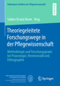 Theoriegeleitete Forschungswege in der Pflegewissenschaft : Methodologie und Forschungspraxis bei Praxeologie, Hermeneutik und Ethnographie (Vallendarer Schriften der Pflegewissenschaft) （1. Aufl. 2020）