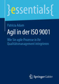Agil in der ISO 9001 : Wie Sie agile Prozesse in Ihr Qualitätsmanagement integrieren (Essentials) （2019. ix, 48 S. IX, 48 S. 8 Abb., 7 Abb. in Farbe. 210 mm）