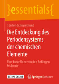 Die Entdeckung des Periodensystems der chemischen Elemente : Eine kurze Reise von den Anfängen bis heute (essentials) （1. Aufl. 2019）