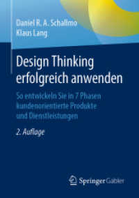 Design Thinking erfolgreich anwenden : So entwickeln Sie in 7 Phasen kundenorientierte Produkte und Dienstleistungen （2ND）
