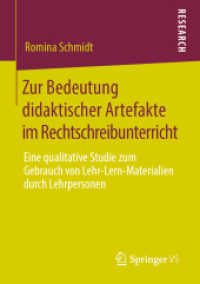 Zur Bedeutung didaktischer Artefakte im Rechtschreibunterricht : Eine qualitative Studie zum Gebrauch von Lehr-Lern-Materialien durch Lehrpersonen （1. Aufl. 2020）