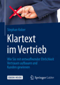 Klartext im Vertrieb, m. 1 Buch, m. 1 E-Book : Wie Sie mit entwaffnender Ehrlichkeit Vertrauen aufbauen und Kunden gewinnen. Mit E-Book （2020. xiii, 160 S. XIII, 160 S. 13 Abb. Book + eBook. 210 mm）
