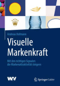 Visuelle Markenkraft : Mit den richtigen Signalen die Markenattraktivität steigern