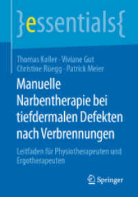Manuelle Narbentherapie bei tiefdermalen Defekten nach Verbrennungen : Leitfaden für Physiotherapeuten und Ergotherapeuten (Essentials) （2020. ix, 47 S. IX, 47 S. 15 Abb. 210 mm）