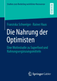 Die Nahrung der Optimisten : Eine Motivstudie zu Superfood und Nahrungsergänzungsmitteln (Studien zum Marketing natürlicher Ressourcen) （1. Aufl. 2020）