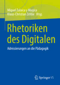 Rhetoriken des Digitalen : Adressierungen an die Pädagogik （1. Aufl. 2022. 2022. x, 193 S. X, 193 S. 3 Abb. 210 mm）