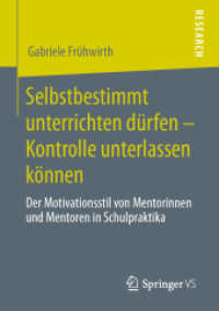 Selbstbestimmt unterrichten dürfen - Kontrolle unterlassen können : Der Motivationsstil von Mentorinnen und Mentoren in Schulpraktika （1. Aufl. 2020）