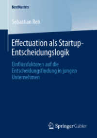 Effectuation als Startup-Entscheidungslogik : Einflussfaktoren auf die Entscheidungsfindung in jungen Unternehmen (Bestmasters) （1. Aufl. 2020）