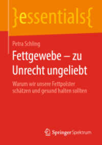 Fettgewebe - zu Unrecht ungeliebt : Warum wir unsere Fettpolster schätzen und gesund halten sollten (Essentials) （2020. ix, 41 S. IX, 41 S. 9 Abb., 7 Abb. in Farbe. 210 mm）