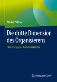 Die dritte Dimension des Organisierens : Steuerung und Kommunikation （1. Aufl. 2020. 2020. xi, 348 S. XI, 348 S. 74 Abb. 240 mm）