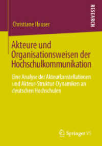 Akteure und Organisationsweisen der Hochschulkommunikation : Eine Analyse der Akteurkonstellationen und Akteur-Struktur-Dynamiken an deutschen Hochschulen （1. Aufl. 2020）