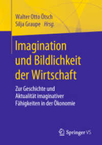 Imagination und Bildlichkeit der Wirtschaft : Zur Geschichte und Aktualität imaginativer Fähigkeiten in der Ökonomie （1. Aufl. 2020）