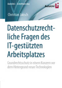 Datenschutzrechtliche Fragen des IT-gestützten Arbeitsplatzes : Grundrechtsschutz in einem Konzern vor dem Hintergrund neuer Technologien (Autouni - Schriftenreihe) （1. Aufl. 2020）