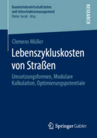 Lebenszykluskosten von Straßen : Umsetzungsformen, Modulare Kalkulation, Optimierungspotentiale (Baubetriebswirtschaftslehre und Infrastrukturmanagement) （1. Aufl. 2020）