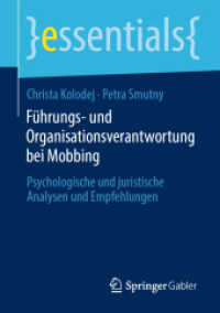 Führungs- und Organisationsverantwortung bei Mobbing : Psychologische und juristische Analysen und Empfehlungen (Essentials) （2020. ix, 46 S. IX, 46 S. 8 Abb. 210 mm）