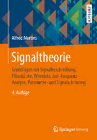 Signaltheorie : Grundlagen der Signalbeschreibung， Filterbänke， Wavelets， Zeit-Frequenz-Analyse， Parameter- und Signalschätzung (Springer-Lehrbuch)