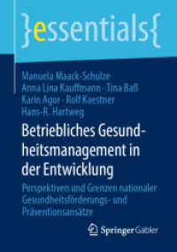 Betriebliches Gesundheitsmanagement in der Entwicklung : Perspektiven und Grenzen nationaler Gesundheitsförderungs- und Präventionsansätze (Essentials) （2020. xii, 40 S. XII, 40 S. 7 Abb. in Farbe. 210 mm）