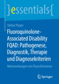 Fluoroquinolone-Associated Disability FQAD: Pathogenese, Diagnostik, Therapie und Diagnosekriterien : Nebenwirkungen von Fluorchinolonen (Essentials) （1. Aufl. 2020. 2020. xi, 60 S. XI, 60 S. 1 Abb. 210 mm）