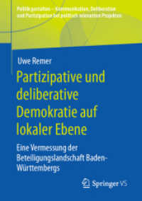 Partizipative und deliberative Demokratie auf lokaler Ebene : Eine Vermessung der Beteiligungslandschaft Baden-Württembergs (Politik gestalten - Kommunikation, Deliberation und Partizipation bei politisch relevanten Projekten) （1. Aufl. 2020）
