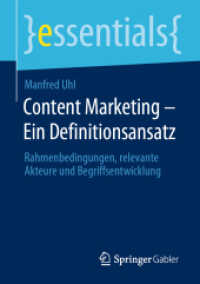 Content Marketing - Ein Definitionsansatz : Rahmenbedingungen, relevante Akteure und Begriffsentwicklung (Essentials) （2020. ix, 40 S. IX, 40 S. 2 Abb. in Farbe. 210 mm）