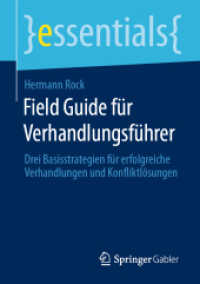Field Guide für Verhandlungsführer : Drei Basisstrategien für erfolgreiche Verhandlungen und Konfliktlösungen (essentials) （1. Aufl. 2020）