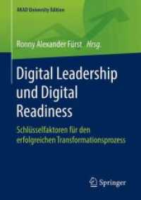 Digital Leadership und Digital Readiness : Schlüsselfaktoren für den erfolgreichen Transformationsprozess (AKAD University Edition) （1. Aufl. 2024. 2026. 200 S. Etwa 200 S. 210 mm）