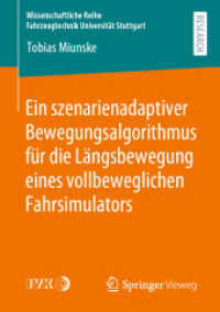 Ein szenarienadaptiver Bewegungsalgorithmus für die Längsbewegung eines vollbeweglichen Fahrsimulators (Wissenschaftliche Reihe Fahrzeugtechnik Universität Stuttgart) （1. Aufl. 2020）